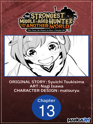 cover image of The Strongest Middle-Aged Hunter Goes to Another World: This Time, He Wants to Have a Simple Life, Chapter 13